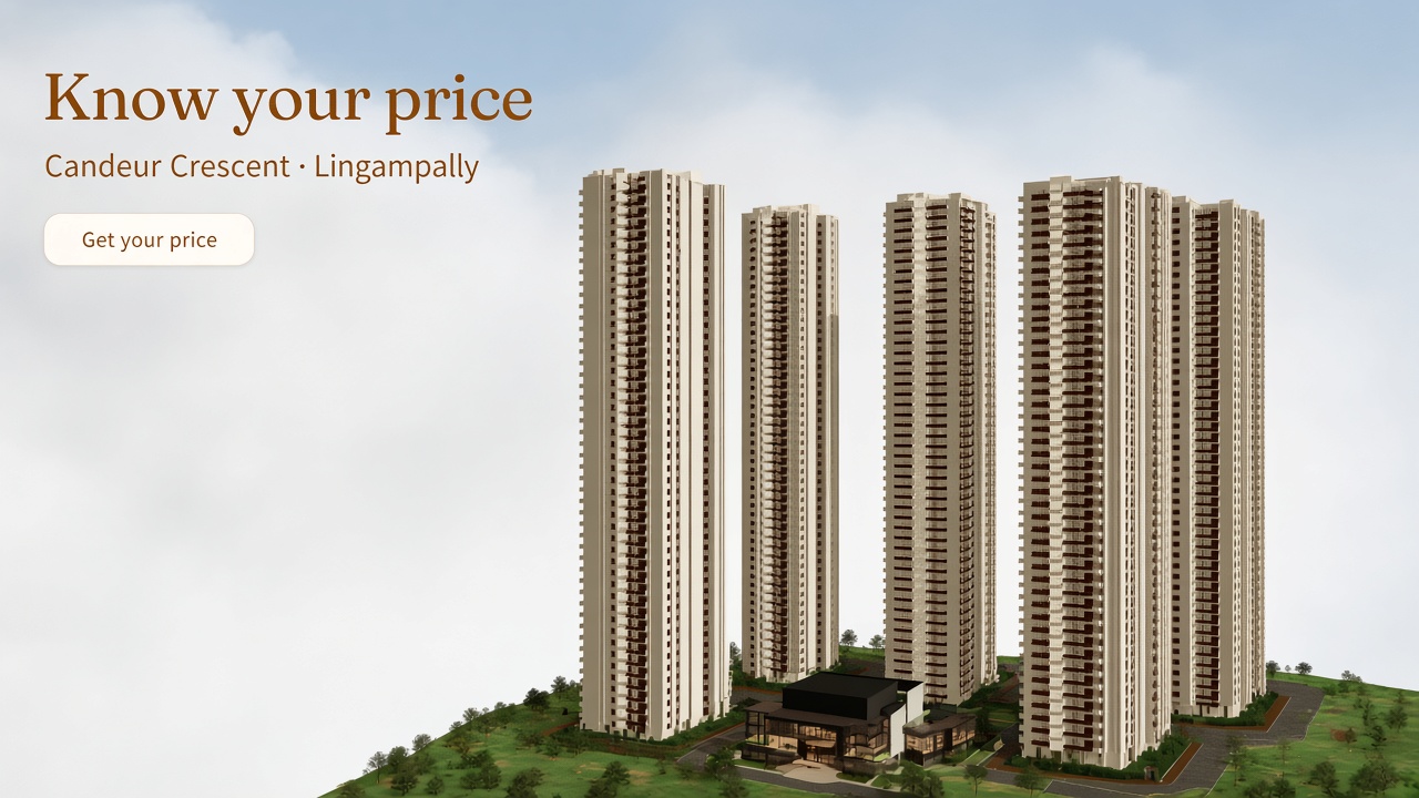 Know your price. Candeur Crescent, Lingampally. Get your price.